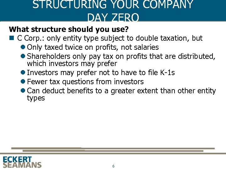 STRUCTURING YOUR COMPANY DAY ZERO What structure should you use? n C Corp. :