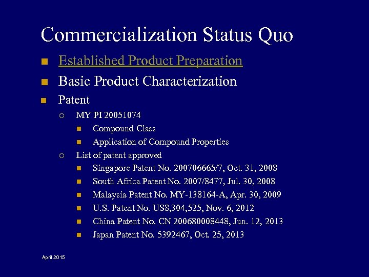 Commercialization Status Quo n Established Product Preparation Basic Product Characterization n Patent n ¡