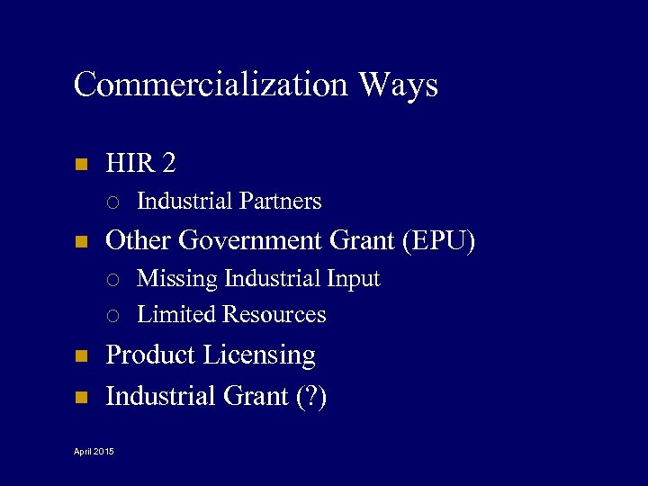 Commercialization Ways n HIR 2 ¡ n Other Government Grant (EPU) ¡ ¡ n