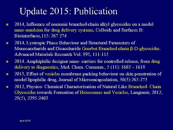 Update 2015: Publication n n 2014, Influence of nonionic branched-chain alkyl glycosides on a