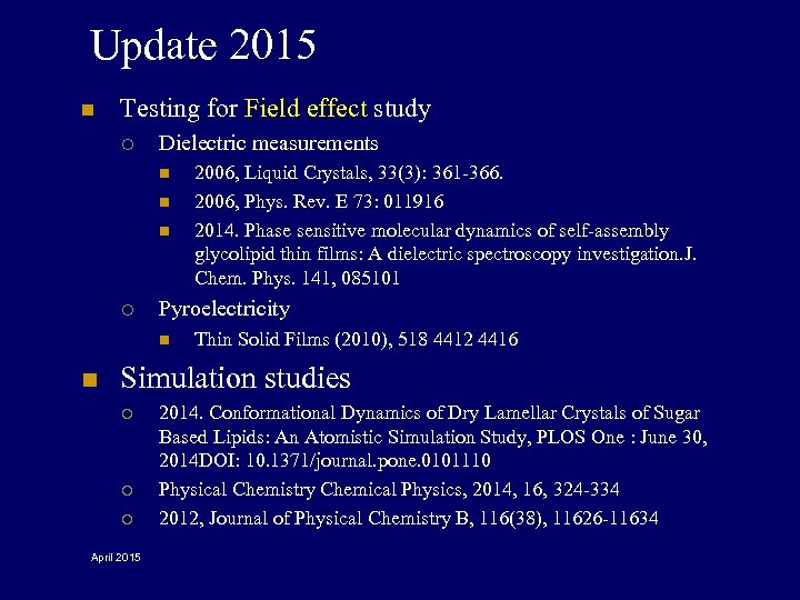 Update 2015 n Testing for Field effect study ¡ Dielectric measurements n n n