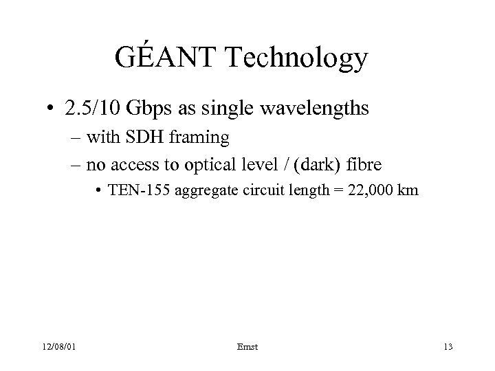 GÉANT Technology • 2. 5/10 Gbps as single wavelengths – with SDH framing –