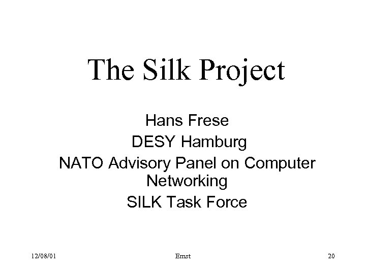 The Silk Project Hans Frese DESY Hamburg NATO Advisory Panel on Computer Networking SILK