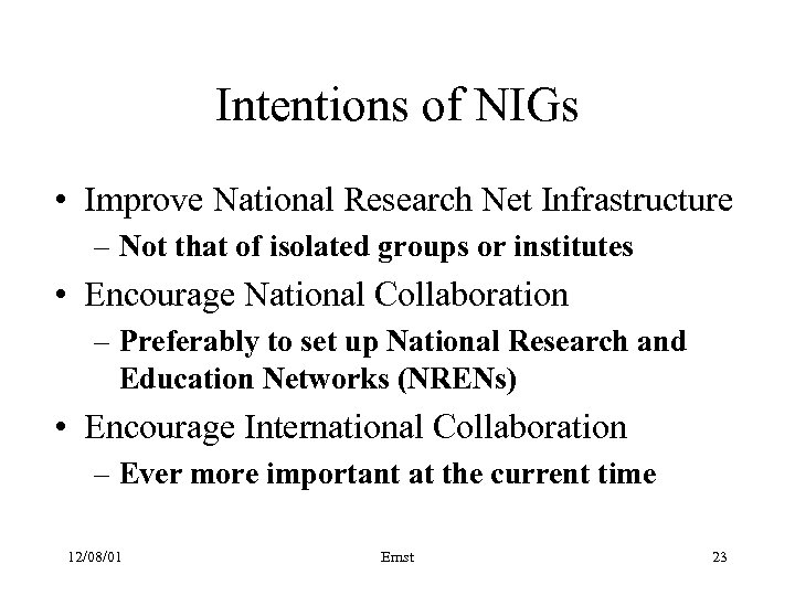 Intentions of NIGs • Improve National Research Net Infrastructure – Not that of isolated
