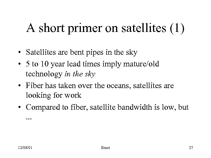 A short primer on satellites (1) • Satellites are bent pipes in the sky