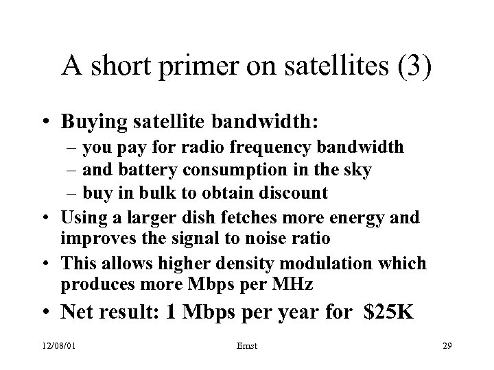 A short primer on satellites (3) • Buying satellite bandwidth: – you pay for