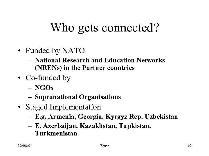 Who gets connected? • Funded by NATO – National Research and Education Networks (NRENs)
