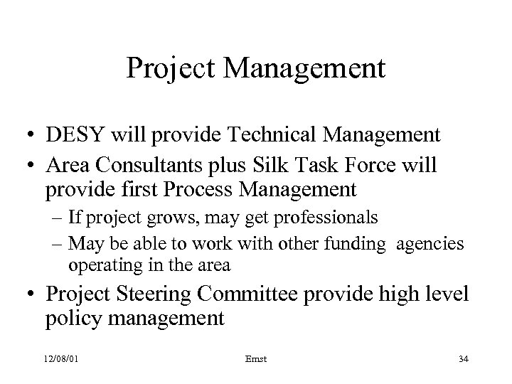 Project Management • DESY will provide Technical Management • Area Consultants plus Silk Task