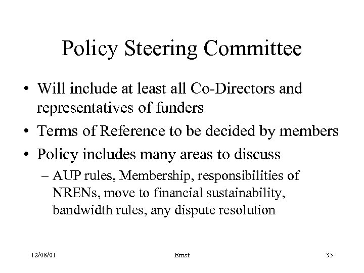Policy Steering Committee • Will include at least all Co-Directors and representatives of funders