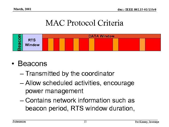 March, 2001 doc. : IEEE 802. 15 -01/133 r 0 Beacon MAC Protocol Criteria