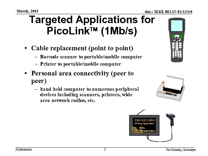 March, 2001 doc. : IEEE 802. 15 -01/133 r 0 Targeted Applications for Pico.