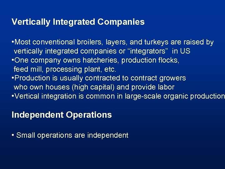 Vertically Integrated Companies • Most conventional broilers, layers, and turkeys are raised by vertically