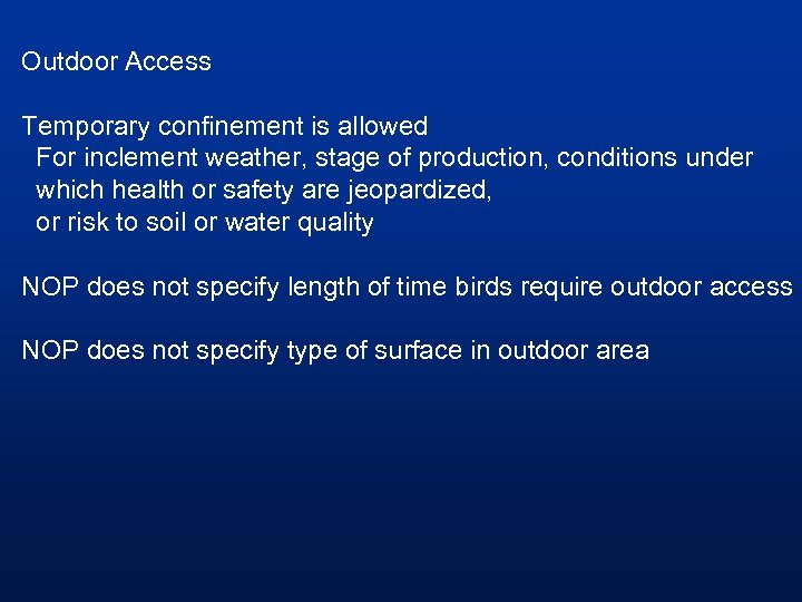 Outdoor Access Temporary confinement is allowed For inclement weather, stage of production, conditions under