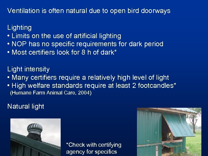 Ventilation is often natural due to open bird doorways Lighting • Limits on the