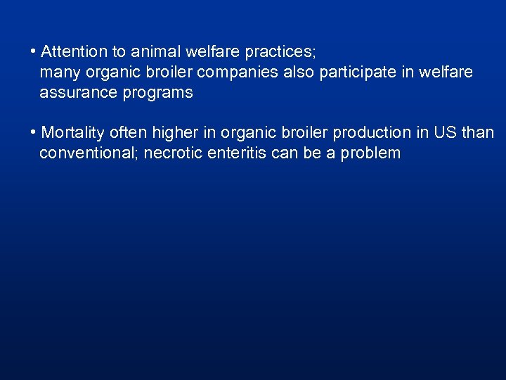  • Attention to animal welfare practices; many organic broiler companies also participate in