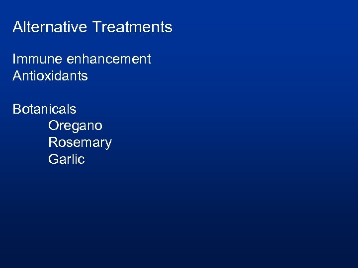 Alternative Treatments Immune enhancement Antioxidants Botanicals Oregano Rosemary Garlic 