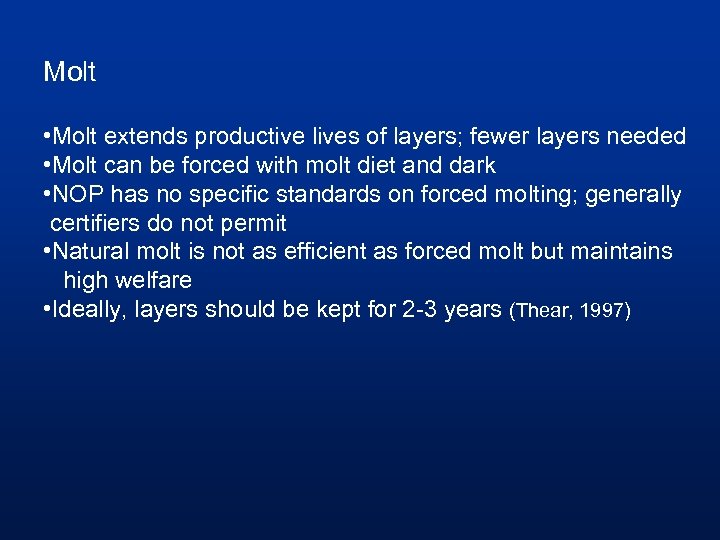 Molt • Molt extends productive lives of layers; fewer layers needed • Molt can