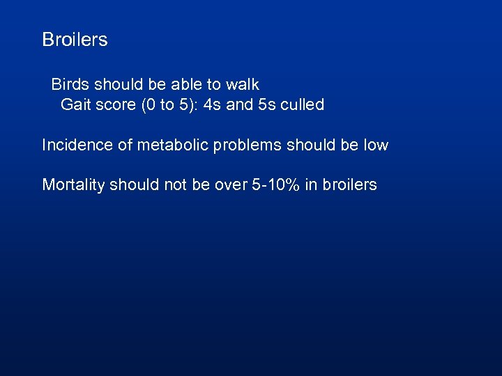 Broilers Birds should be able to walk Gait score (0 to 5): 4 s