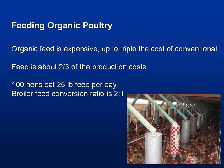 Feeding Organic Poultry Organic feed is expensive; up to triple the cost of conventional