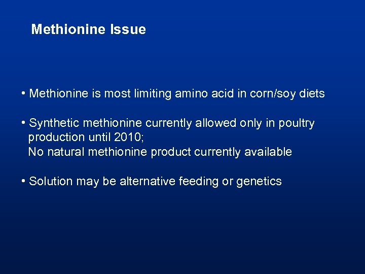 Methionine Issue • Methionine is most limiting amino acid in corn/soy diets • Synthetic