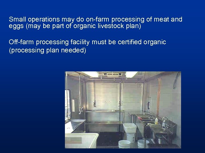 Small operations may do on-farm processing of meat and eggs (may be part of