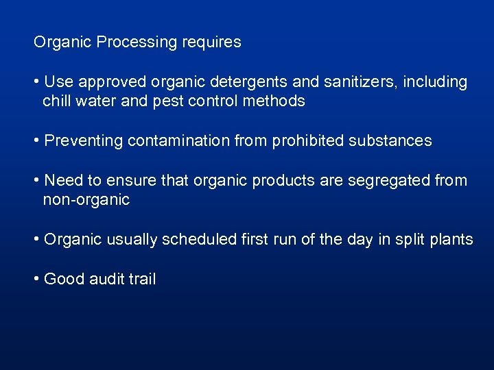 Organic Processing requires • Use approved organic detergents and sanitizers, including chill water and