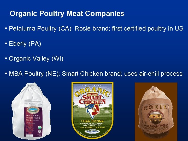 Organic Poultry Meat Companies • Petaluma Poultry (CA): Rosie brand; first certified poultry in