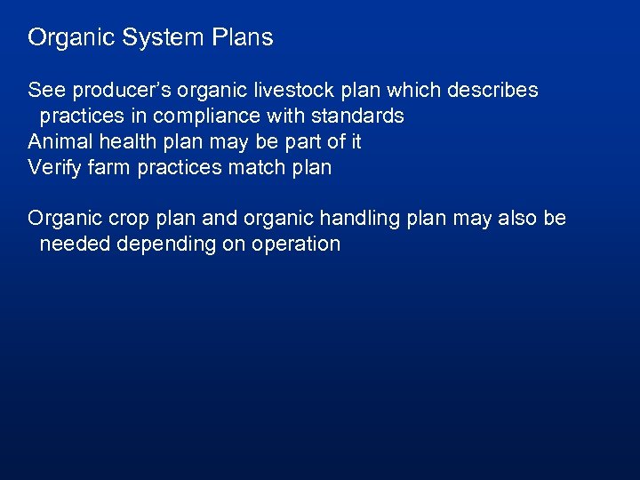 Organic System Plans See producer’s organic livestock plan which describes practices in compliance with