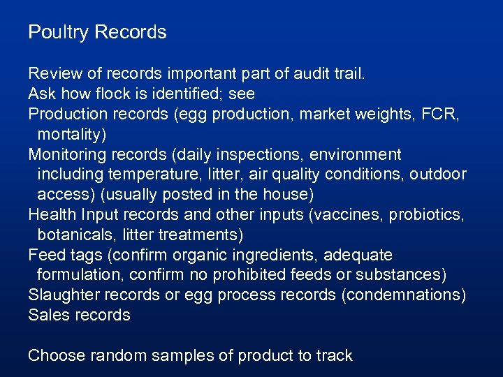 Poultry Records Review of records important part of audit trail. Ask how flock is