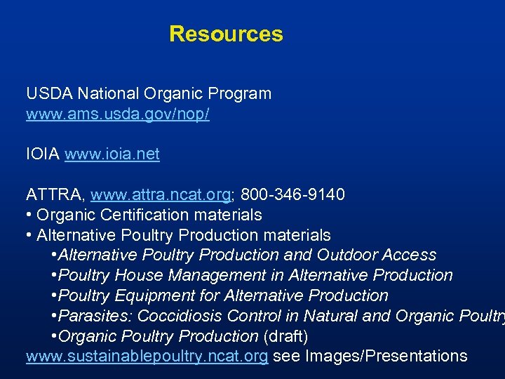 Resources USDA National Organic Program www. ams. usda. gov/nop/ IOIA www. ioia. net ATTRA,