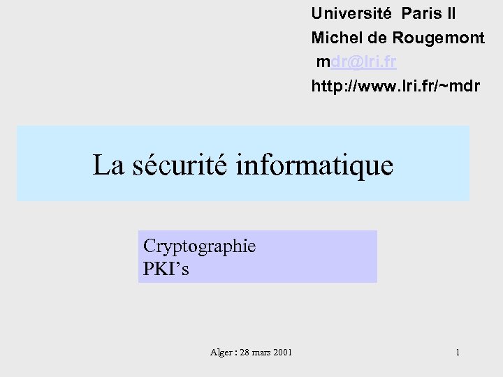 Université Paris II Michel de Rougemont mdr@lri. fr http: //www. lri. fr/~mdr La sécurité