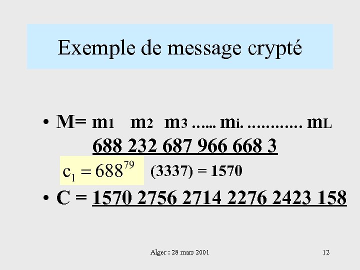 Exemple de message crypté • M= m 1 m 2 m 3 …. .