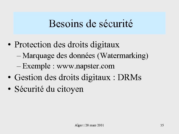  Besoins de sécurité • Protection des droits digitaux – Marquage des données (Watermarking)