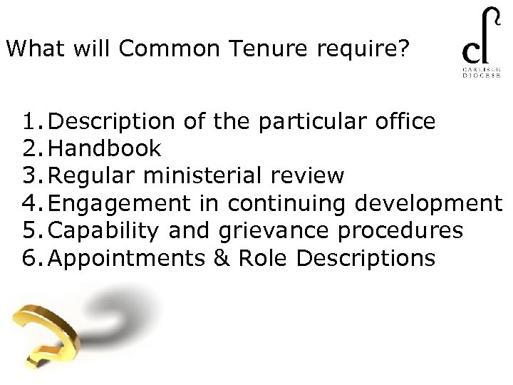 What will Common Tenure require? 1. Description of the particular office 2. Handbook 3.