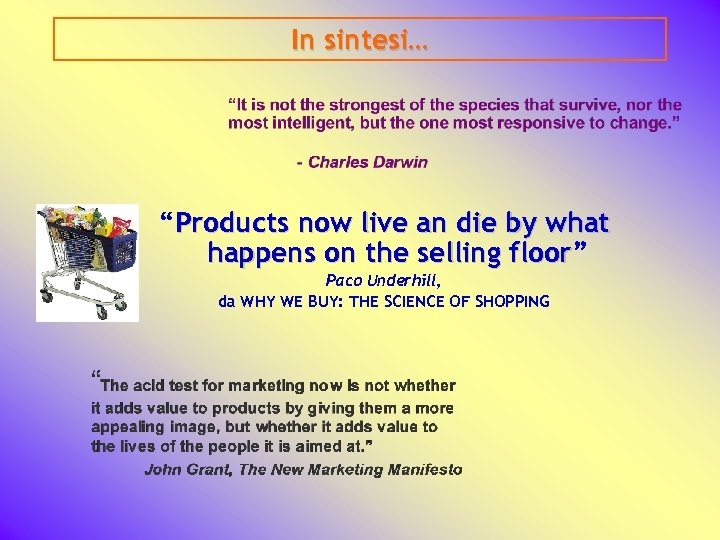 In sintesi… “Products now live an die by what happens on the selling floor”