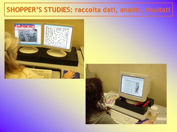 SHOPPER’S STUDIES: raccolta dati, analisi, risultati 