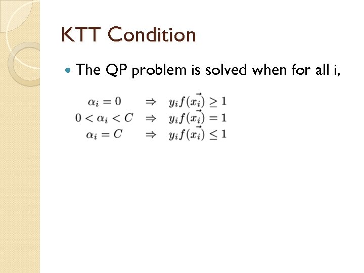 KTT Condition The QP problem is solved when for all i, 