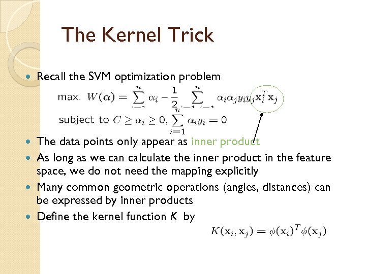 The Kernel Trick Recall the SVM optimization problem The data points only appear as