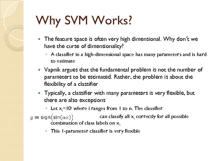 Why SVM Works? The feature space is often very high dimensional. Why don’t we