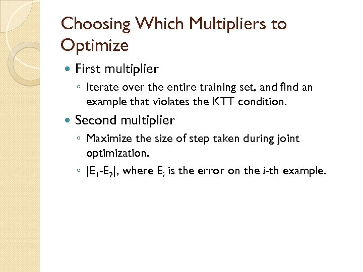 Choosing Which Multipliers to Optimize First multiplier ◦ Iterate over the entire training set,