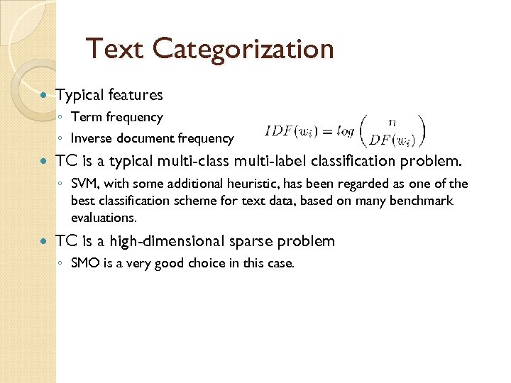 Text Categorization Typical features ◦ Term frequency ◦ Inverse document frequency TC is a