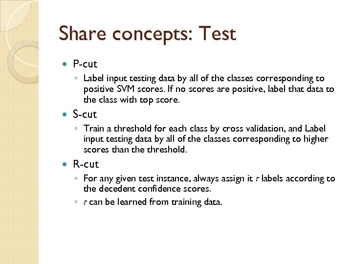 Share concepts: Test P-cut ◦ Label input testing data by all of the classes