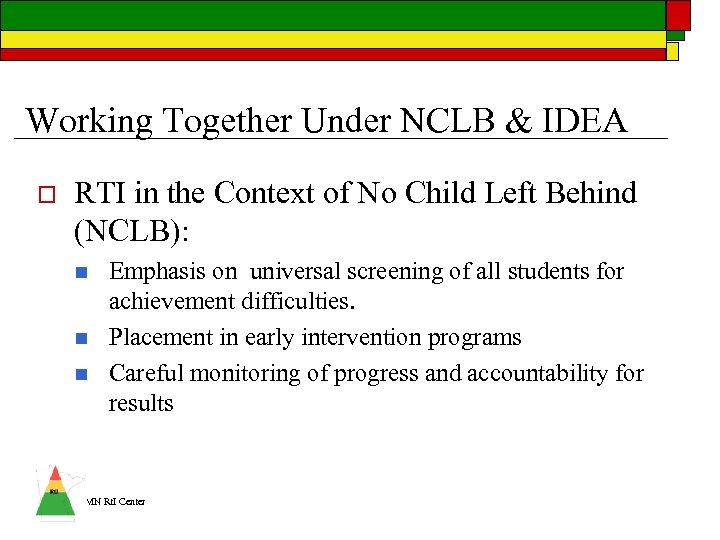 Working Together Under NCLB & IDEA o RTI in the Context of No Child