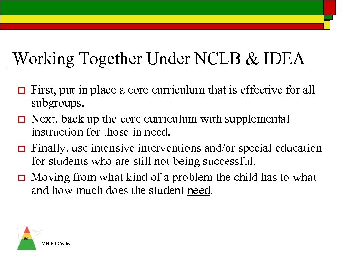 Working Together Under NCLB & IDEA o o First, put in place a core
