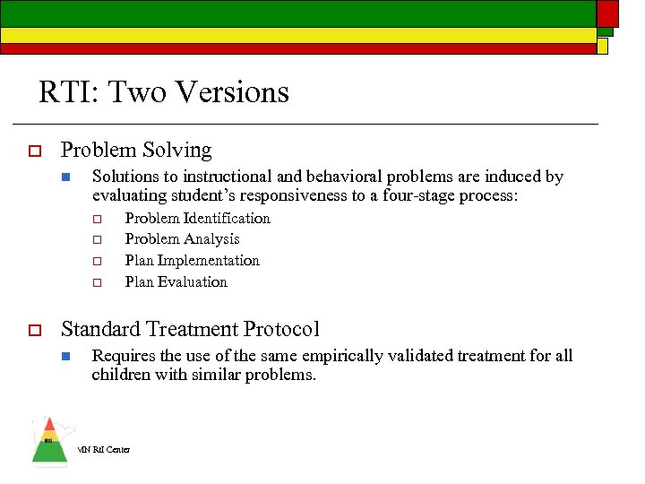 RTI: Two Versions o Problem Solving n Solutions to instructional and behavioral problems are