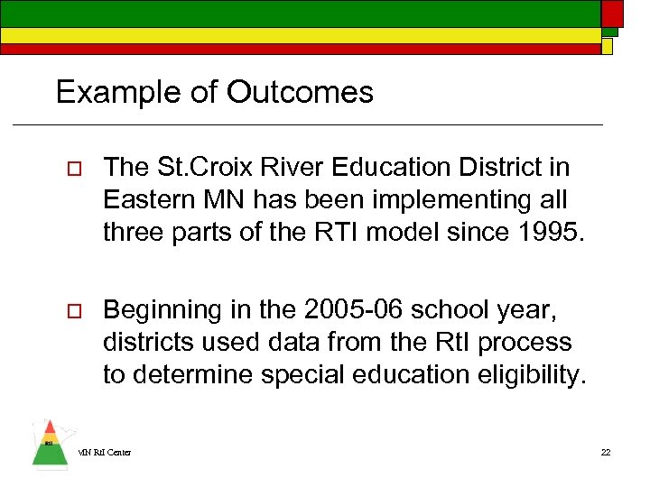 Example of Outcomes o The St. Croix River Education District in Eastern MN has