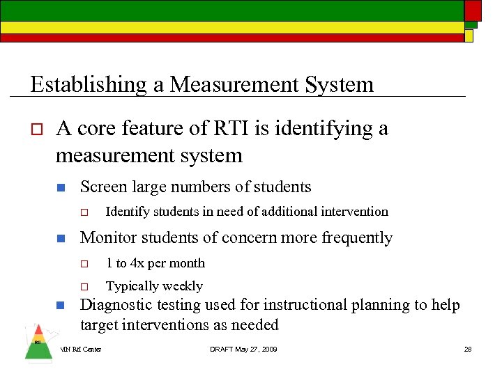 Establishing a Measurement System o A core feature of RTI is identifying a measurement