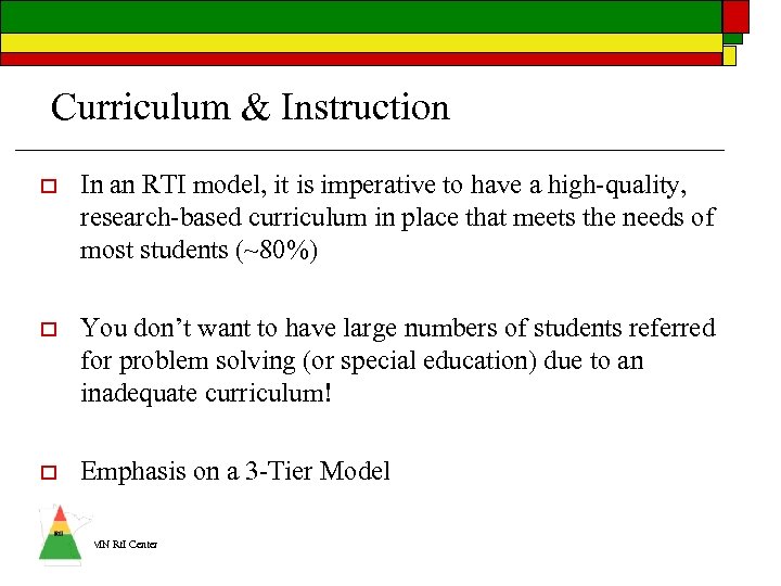 Curriculum & Instruction o In an RTI model, it is imperative to have a