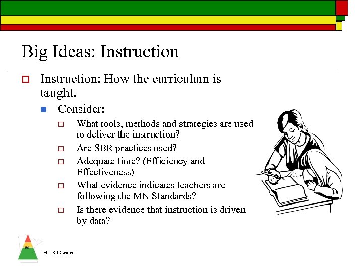 Big Ideas: Instruction o Instruction: How the curriculum is taught. n Consider: o o