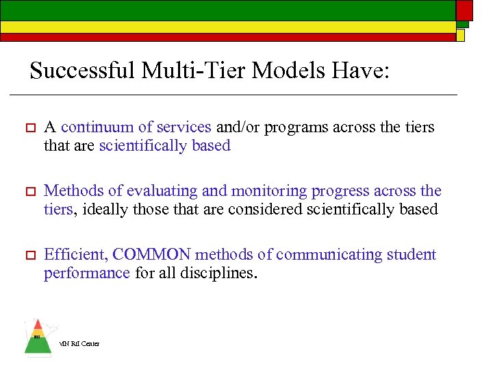 Successful Multi-Tier Models Have: o A continuum of services and/or programs across the tiers